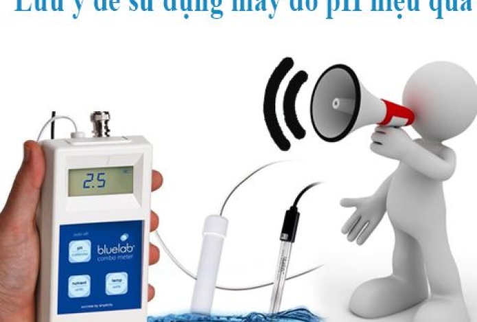 Một số lưu ý để sử dụng máy đo ph hiệu quả