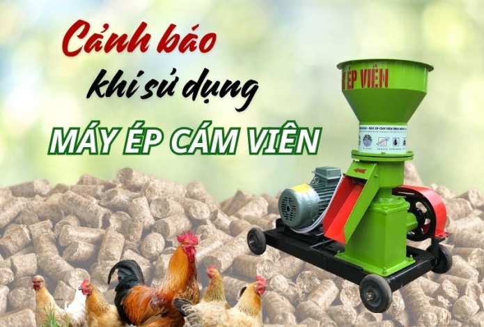 Cảnh báo an toàn khi sử dụng máy ép cám viên
