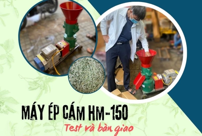 Test và giao máy ép cám viên HM-150 cho khách Bình Dương