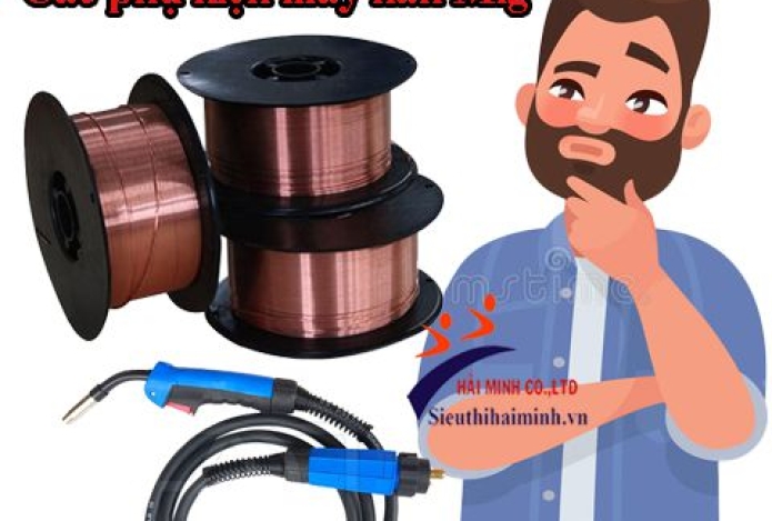 Máy hàn mig có phụ kiện gì và địa chỉ mua phụ kiện