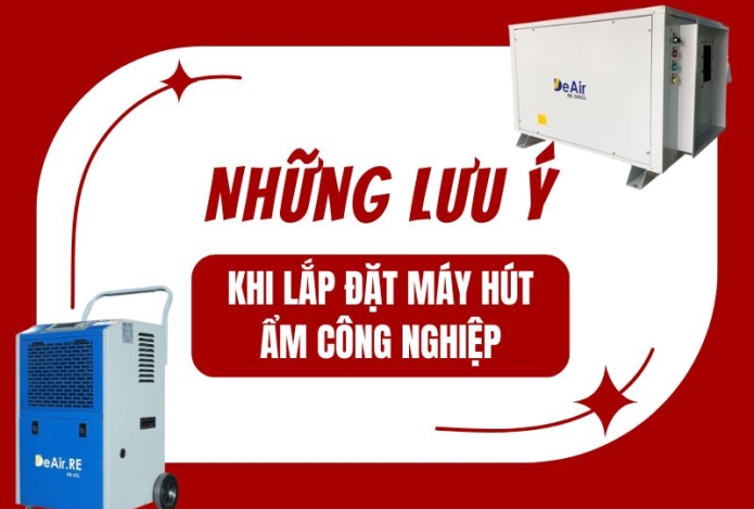 Cần lưu ý những gì khi lắp đặt máy hút ẩm công nghiệp?