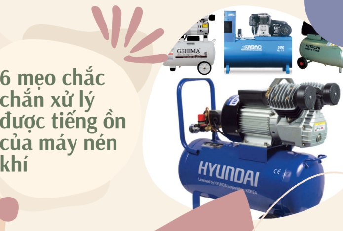 6 mẹo chắc chắn xử lý được tiếng ồn của máy nén khí