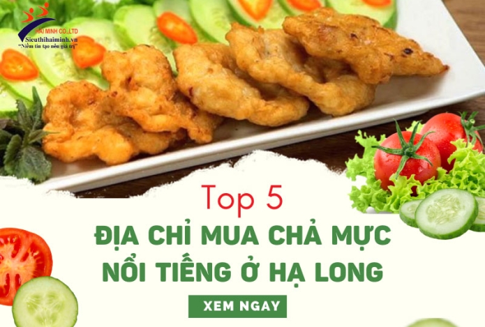 Top 5 địa chỉ mua chả mực nổi tiếng ở Hạ Long