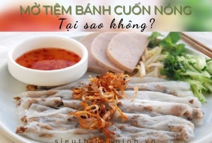 Mở tiệm kinh doanh bánh cuốn nóng? Tại sao không!?
