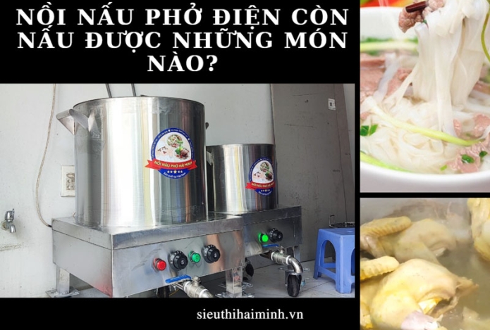 Nồi nấu phở điện còn nấu được những món nào?