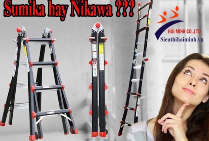 Nên mua thang nhôm nikawa hay sumika?