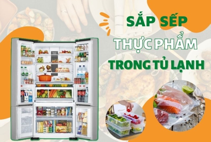 Mẹo sắp xếp tủ lạnh bảo quản thực phẩm khoa học an toàn cho gia đình