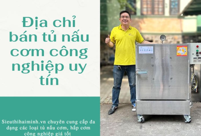 Địa chỉ bán tủ nấu cơm công nghiệp uy tín