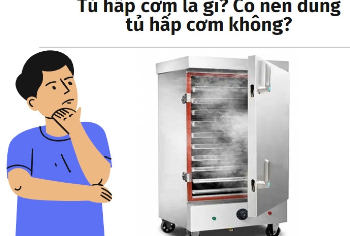 Tủ hấp cơm là gì? Có nên dùng tủ hấp cơm không?