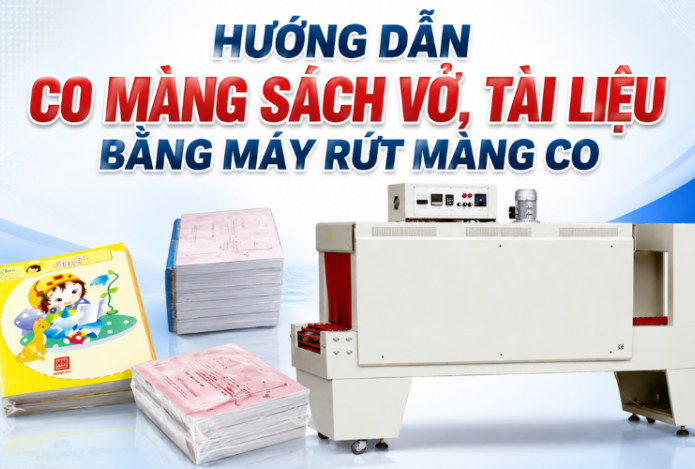 Hướng dẫn co màng sách vở, tài liệu bằng máy rút màng co