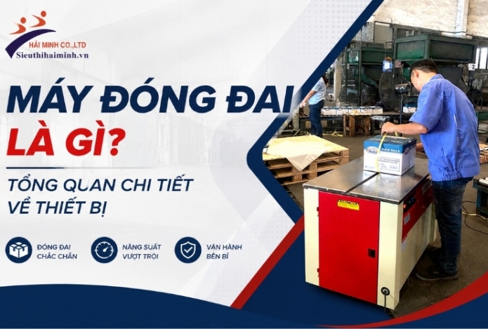 Máy đóng đai là gì? Tổng quan chi tiết về thiết bị