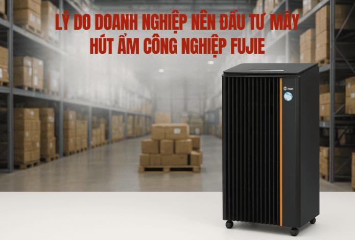 Lý do doanh nghiệp nên đầu tư máy hút ẩm công nghiệp Fujie