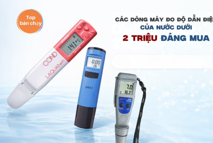 Các Dòng Máy Đo Độ Dẫn Điện Của Nước Dưới 2 Triệu Đáng Mua