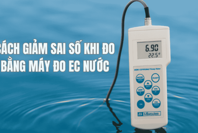 Cách Giảm Sai Số Khi Đo Bằng Máy Đo EC Nước