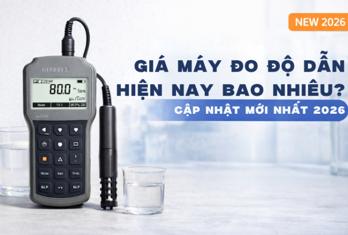 Giá Máy Đo Độ Dẫn Hiện Nay Bao Nhiêu? Cập Nhật Mới Nhất 2026