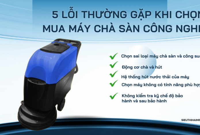 5 lỗi thường gặp khi chọn mua máy chà sàn công nghiệp