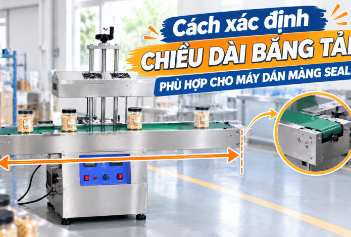Cách xác định chiều dài băng tải phù hợp cho máy dán màng seal