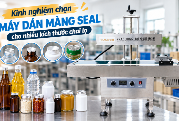 Kinh nghiệm chọn máy dán màng seal cho nhiều kích thước chai lọ