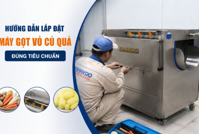 Hướng dẫn lắp đặt máy gọt vỏ củ quả đúng tiêu chuẩn