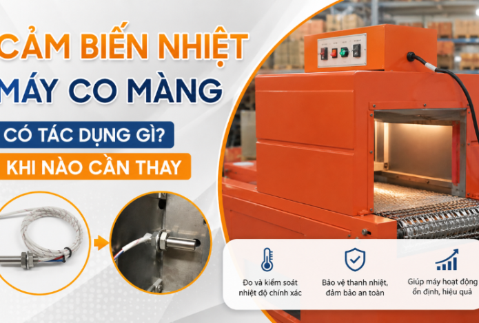Cảm biến nhiệt máy co màng có tác dụng gì? Khi nào cần thay