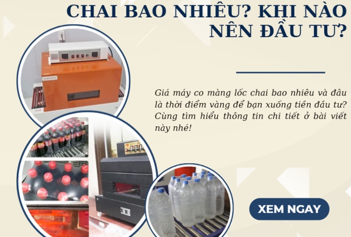 Giá máy co màng lốc chai bao nhiêu? Khi nào nên đầu tư?