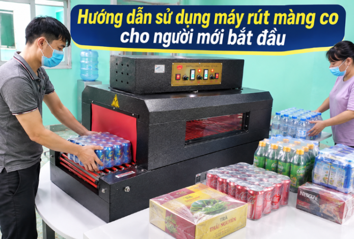 Hướng dẫn sử dụng máy rút màng co cho người mới bắt đầu
