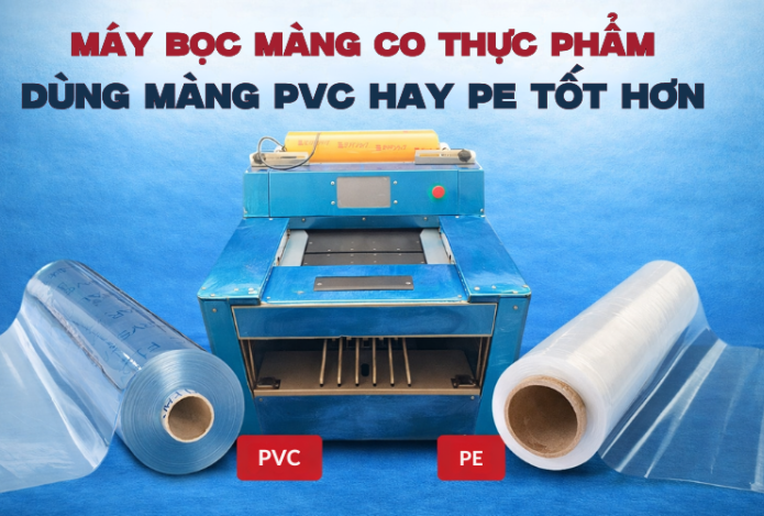 Máy bọc màng co thực phẩm dùng màng PVC hay PE tốt hơn?