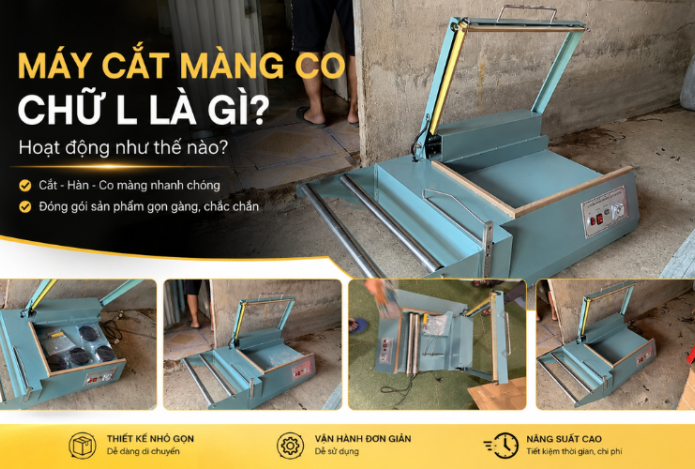 Máy cắt màng co chữ L là gì? Hoạt động như thế nào?