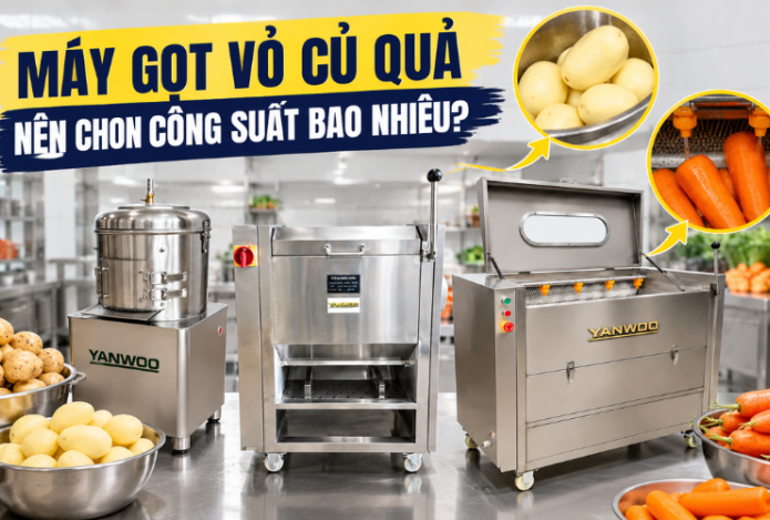 Máy chà vỏ củ quả nên chọn công suất bao nhiêu?