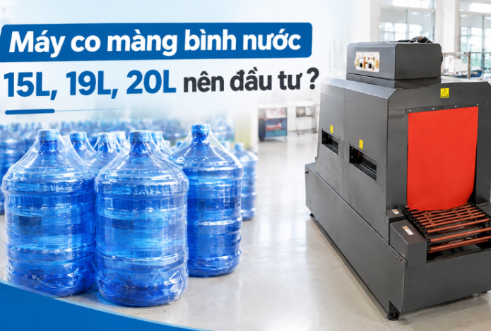 Máy co màng bình nước 15L, 19L, 20L nên đầu tư ?