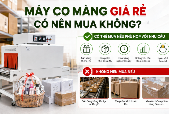 Máy co màng giá rẻ có nên mua? Những rủi ro cần lưu ý