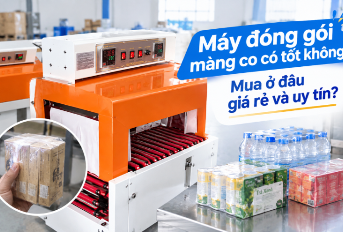 Máy đóng gói màng co có tốt không? Mua ở đâu giá rẻ và uy tín?