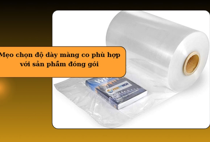 Mẹo chọn độ dày màng co phù hợp với sản phẩm đóng gói
