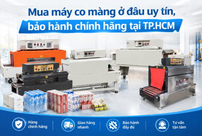 Mua máy co màng ở đâu uy tín, bảo hành chính hãng tại TP.HCM