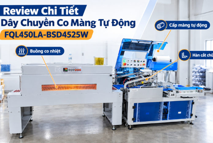 Review chi tiết dây chuyền co màng tự động FQL450LA-BSDA4525W