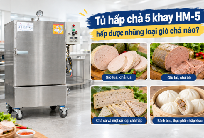Tủ hấp chả 5 khay HM-5 phù hợp để hấp những loại giò chả nào?