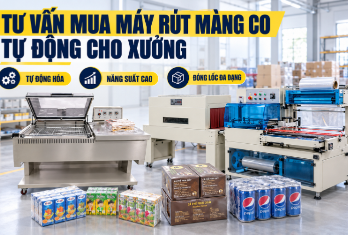 Tư vấn mua máy rút màng co tự động cho xưởng