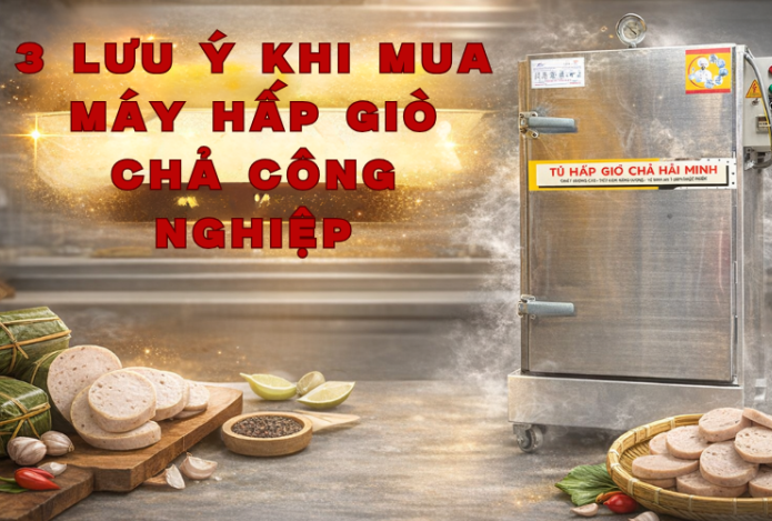 Hình ảnh 3 Lưu Ý Khi Mua Máy Hấp Giò Chả Công Nghiệp