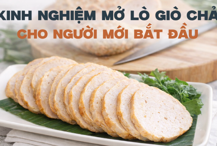 Kinh Nghiệm Mở Lò Giò Chả Cho Người Mới Bắt Đầu