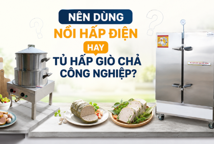 Hình ảnh Nên Dùng Nồi Hấp Điện Hay Tủ Hấp Giò Chả Công Nghiệp?