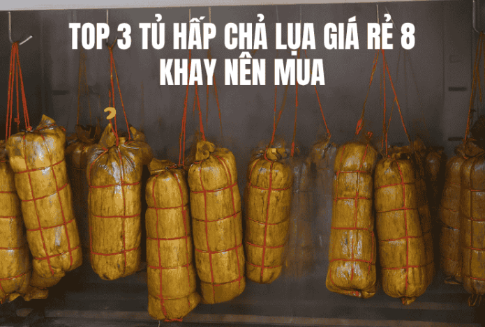 Hình ảnh Top 3 Tủ Hấp Chả Lụa Giá Rẻ 8 Khay Nên Mua