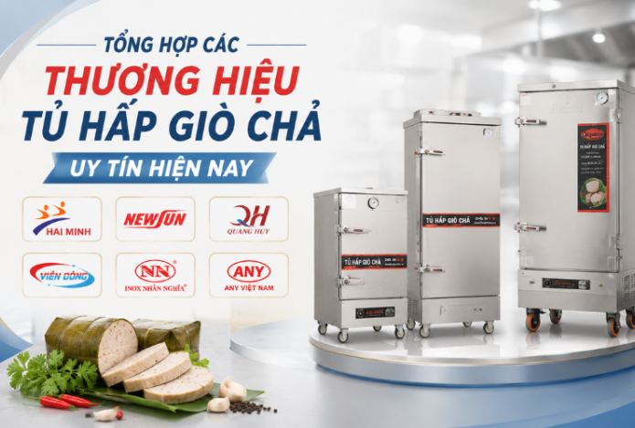 Tổng hợp các thương hiệu tủ hấp giò chả uy tín hiện nay