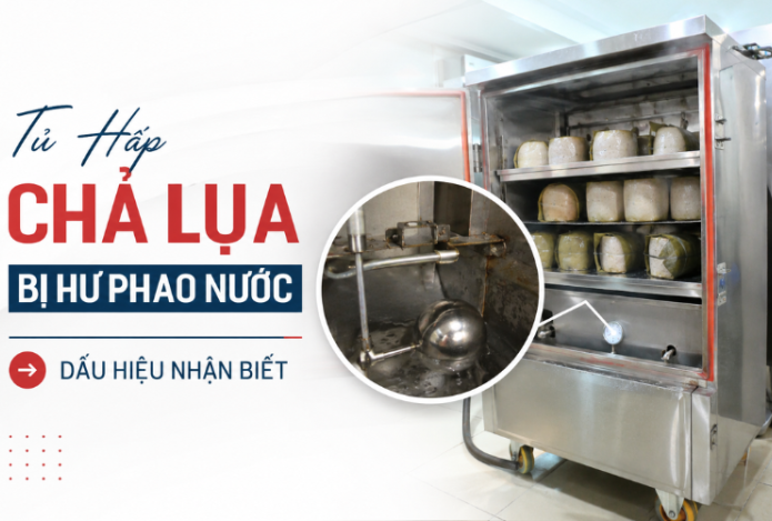 Tủ Hấp Chả Lụa Bị Hư Phao Nước - Dấu Hiệu Nhận Biết
