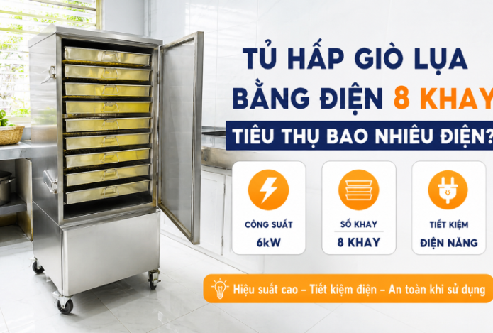 Tủ Hấp Giò Lụa Bằng Điện 8 Khay Tiêu Thụ Bao Nhiêu Điện