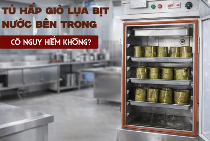 Hình ảnh Tủ Hấp Giò Lụa Bị Tụ Nước Bên Trong Có Nguy Hiểm Không