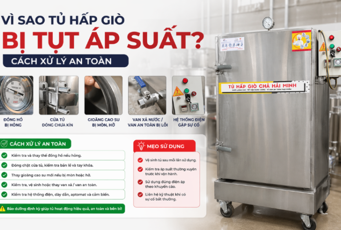 Vì Sao Tủ Hấp Giò Bị Tụt Áp Suất? Cách Xử Lý An Toàn