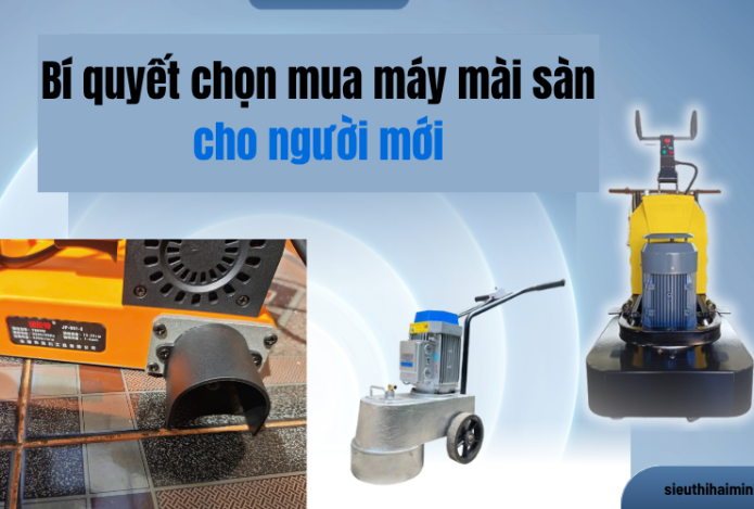 Bí quyết chọn mua máy mài sàn cho người mới