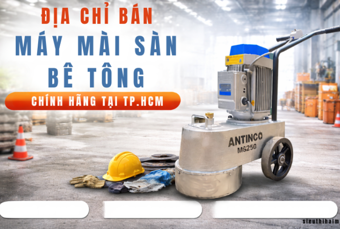 Địa chỉ bán máy mài sàn bê tông chính hãng tại tphcm uy tín