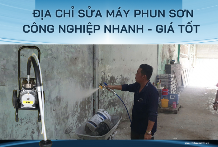 Địa chỉ sửa máy phun sơn công nghiệp Nhanh - Giá tốt 