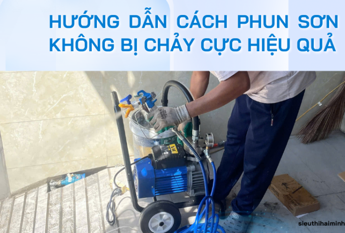 Hướng dẫn cách phun sơn không bị chảy cực hiệu quả